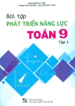 BÀI TẬP PHÁT TRIỂN NĂNG LỰC TOÁN LỚP 9 - TẬP 1 (Theo chương trình GDPT mới)